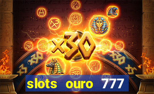 slots ouro 777 play store